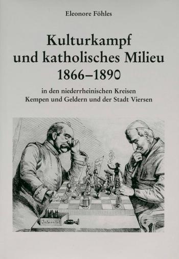 Cover: 	Eleonore Föhles, Kulturkampf und katholisches Milieu 1866-1890 in den niederrheinischen Kreisen Kempen und Geldern und in der Stadt Viersen. Viersen, 1995. 586 S.