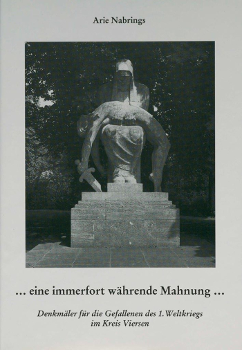 Cover: Arie Nabrings, "...eine immerfort währende Mahnung...". Denkmäler für die Gefallenen des 1. Weltkriegs im Kreis Viersen. Viersen, 1996. 263 S.