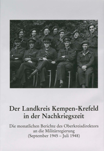 Gerhard Rehm, Der Landkreis Kempen-Krefeld in der Nachkriegszeit - die monatlichen Berichte des Oberkreisdirektors an die Militärregierung (September 1945 – Juli 1948). Kleve, 2008. 368 S